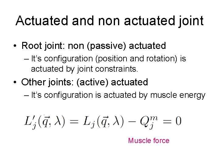 Actuated and non actuated joint • Root joint: non (passive) actuated – It’s configuration