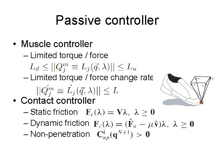 Passive controller • Muscle controller – Limited torque / force change rate • Contact