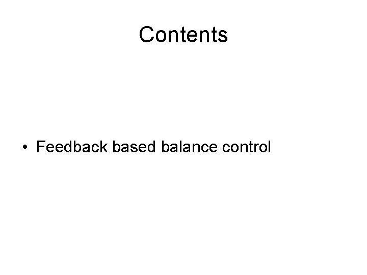 Contents • • Human motion synthesis: Zoo Articulated body mechanics Optimization based motion synthesis