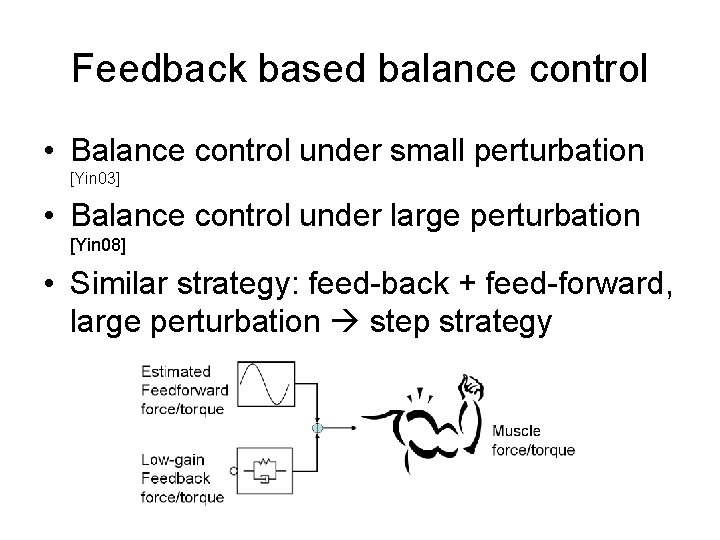 Feedback based balance control • Balance control under small perturbation [Yin 03] • Balance