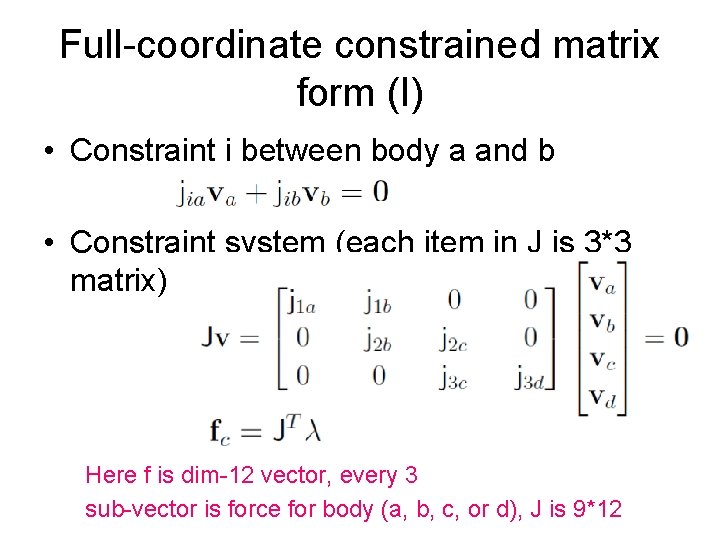 Full-coordinate constrained matrix form (I) • Constraint i between body a and b •