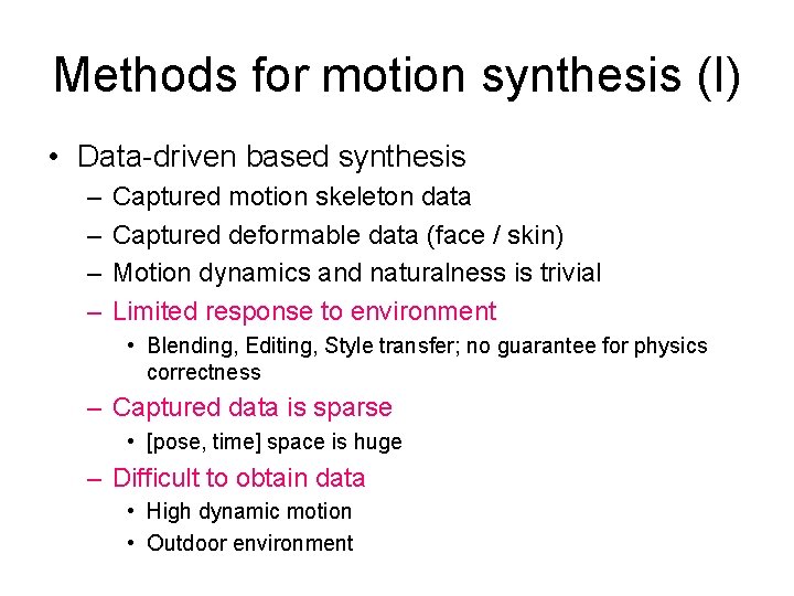 Methods for motion synthesis (I) • Data-driven based synthesis – – Captured motion skeleton