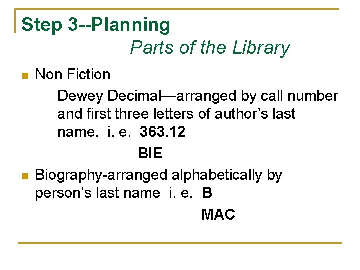 Step 3 --Planning Parts of the Library n n Non Fiction Dewey Decimal—arranged by