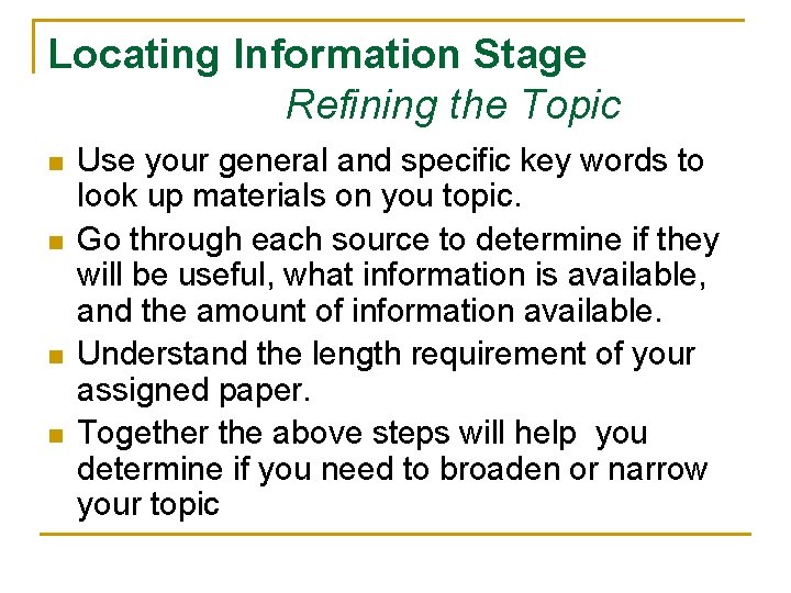Locating Information Stage Refining the Topic n n Use your general and specific key