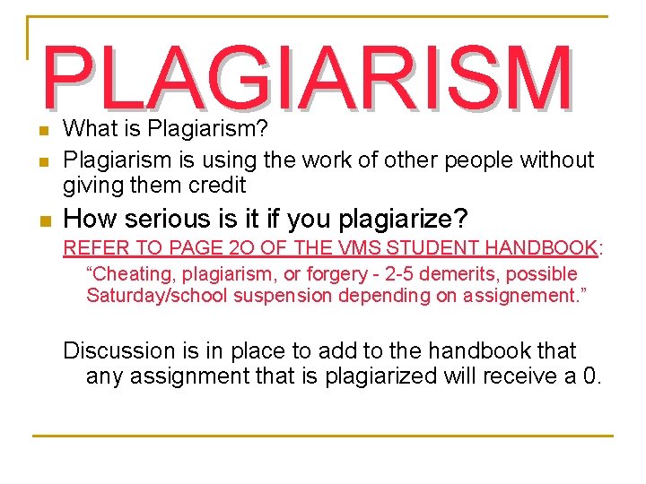 PLAGIARISM n What is Plagiarism? Plagiarism is using the work of other people without
