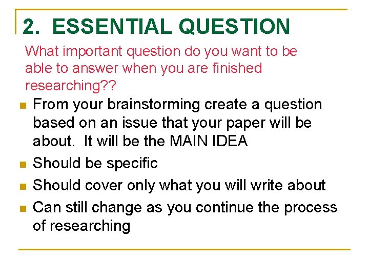 2. ESSENTIAL QUESTION What important question do you want to be able to answer