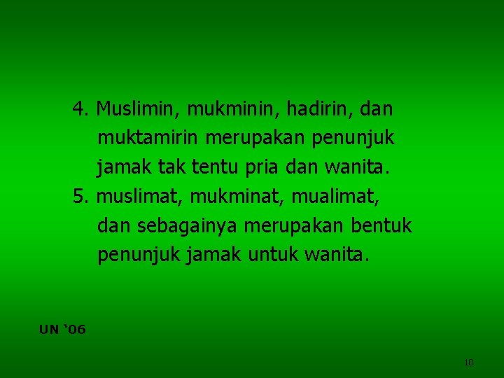 4. Muslimin, mukminin, hadirin, dan muktamirin merupakan penunjuk jamak tentu pria dan wanita. 5.