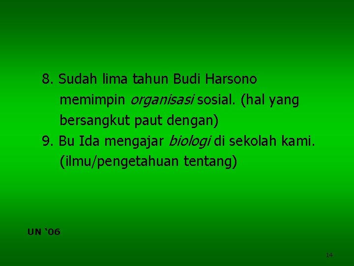 8. Sudah lima tahun Budi Harsono memimpin organisasi sosial. (hal yang bersangkut paut dengan)