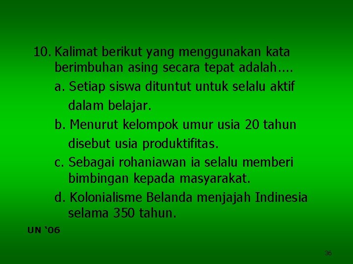 10. Kalimat berikut yang menggunakan kata berimbuhan asing secara tepat adalah. . a. Setiap