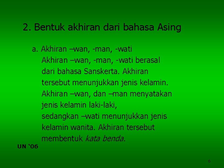 2. Bentuk akhiran dari bahasa Asing a. Akhiran –wan, -man, -wati berasal dari bahasa