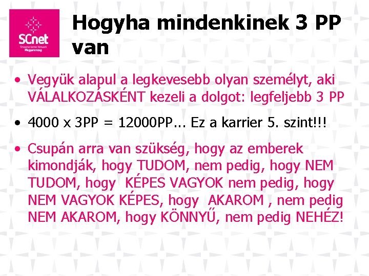 Hogyha mindenkinek 3 PP van • Vegyük alapul a legkevesebb olyan személyt, aki VÁLALKOZÁSKÉNT