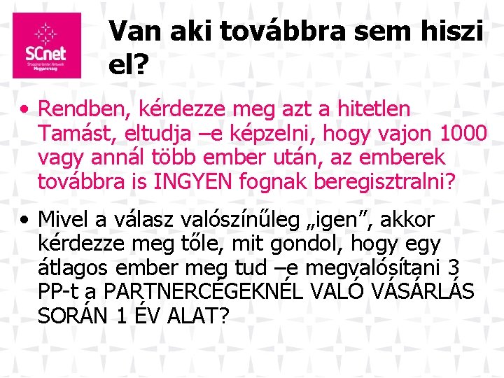 Van aki továbbra sem hiszi el? • Rendben, kérdezze meg azt a hitetlen Tamást,