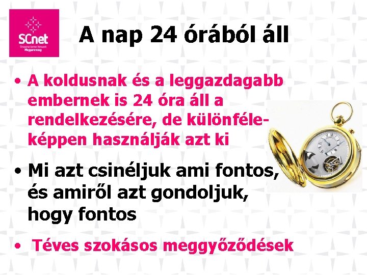 A nap 24 órából áll • A koldusnak és a leggazdagabb embernek is 24