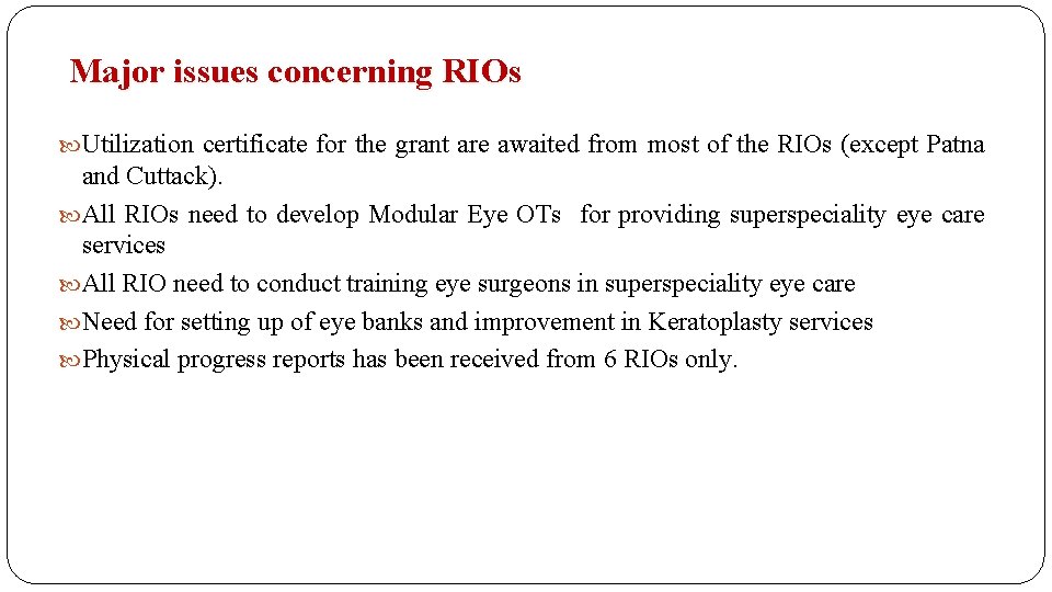 Major issues concerning RIOs Utilization certificate for the grant are awaited from most of