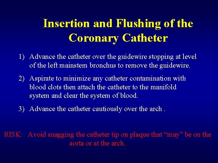 Insertion and Flushing of the Coronary Catheter 1) Advance the catheter over the guidewire
