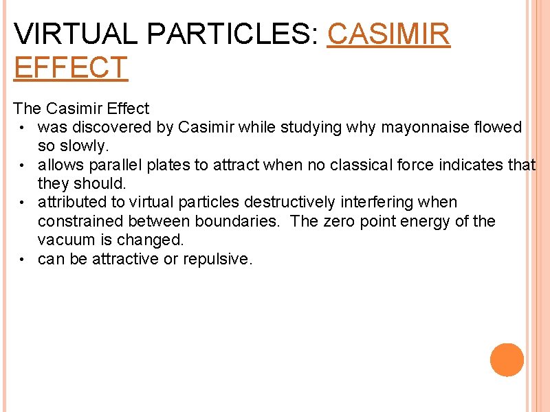 VIRTUAL PARTICLES: CASIMIR EFFECT The Casimir Effect • was discovered by Casimir while studying