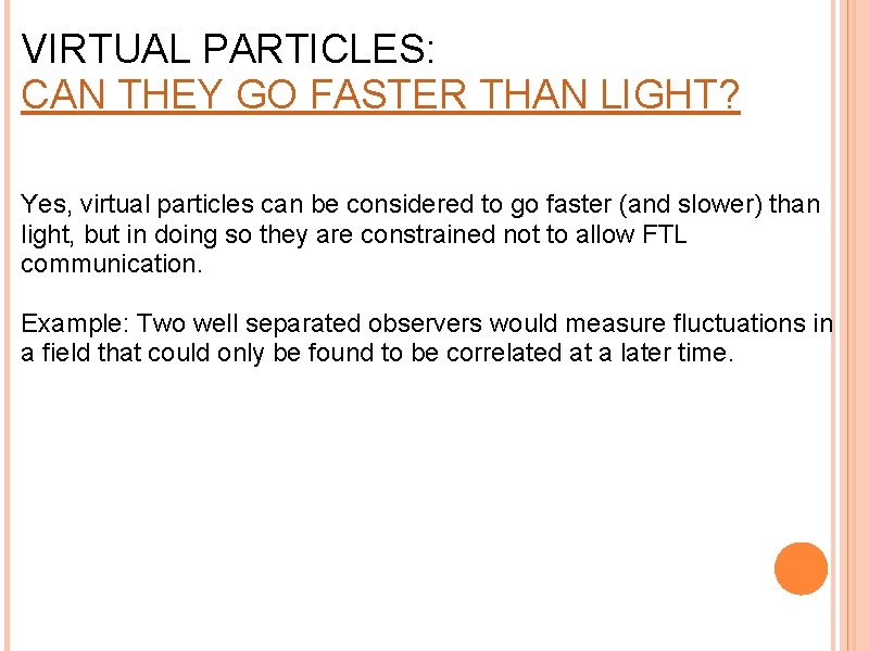 VIRTUAL PARTICLES: CAN THEY GO FASTER THAN LIGHT? Yes, virtual particles can be considered