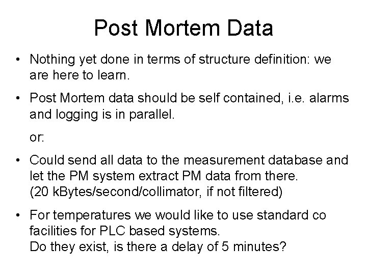 Post Mortem Data • Nothing yet done in terms of structure definition: we are