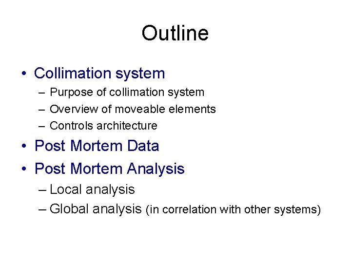 Outline • Collimation system – Purpose of collimation system – Overview of moveable elements