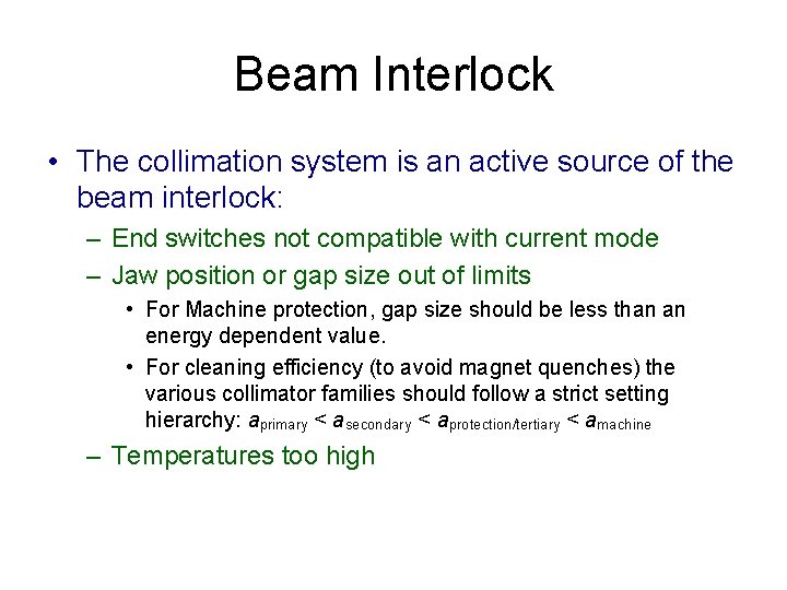 Beam Interlock • The collimation system is an active source of the beam interlock: