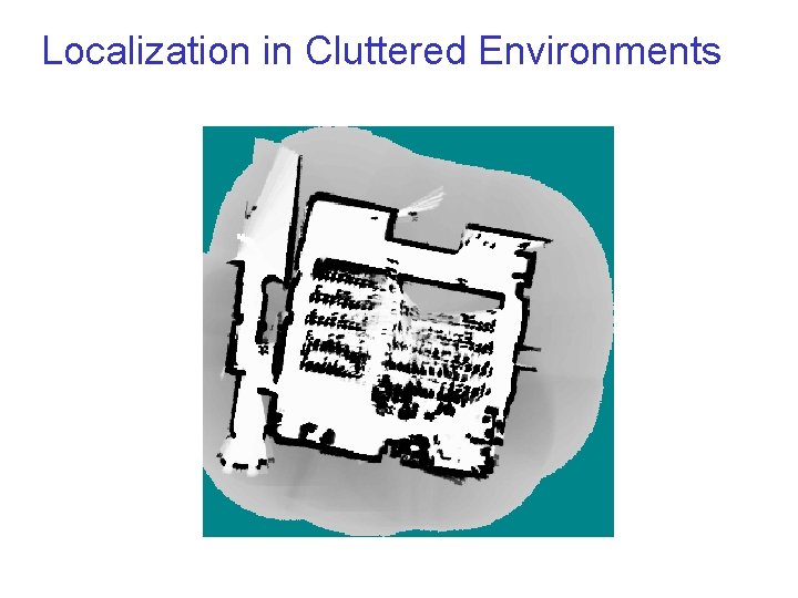Localization in Cluttered Environments © sebastian thrun, CMU, 2000 16 