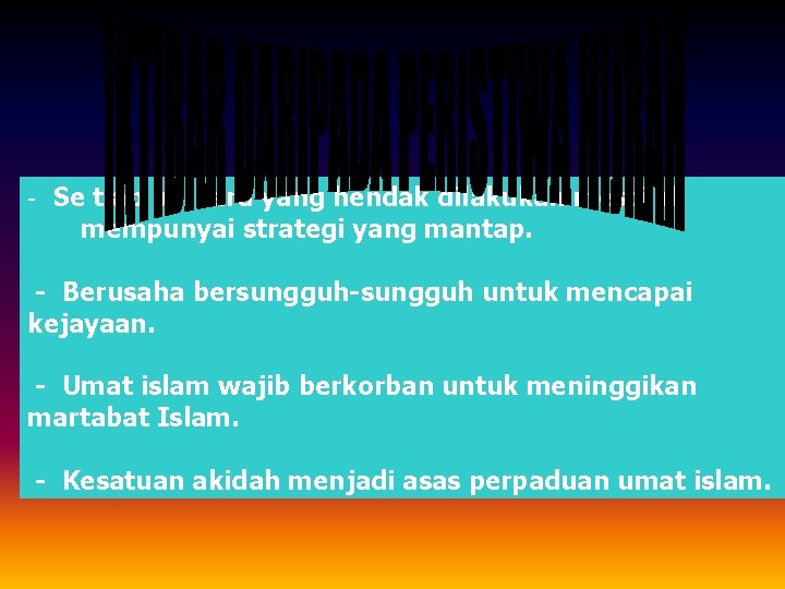 - Se tiap perkara yang hendak dilakukan mestilah mempunyai strategi yang mantap. - Berusaha