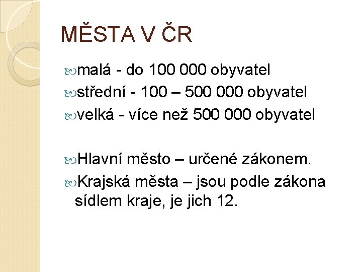 MĚSTA V ČR malá - do 100 000 obyvatel střední - 100 – 500