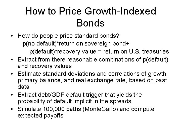 How to Price Growth-Indexed Bonds • How do people price standard bonds? p(no default)*return