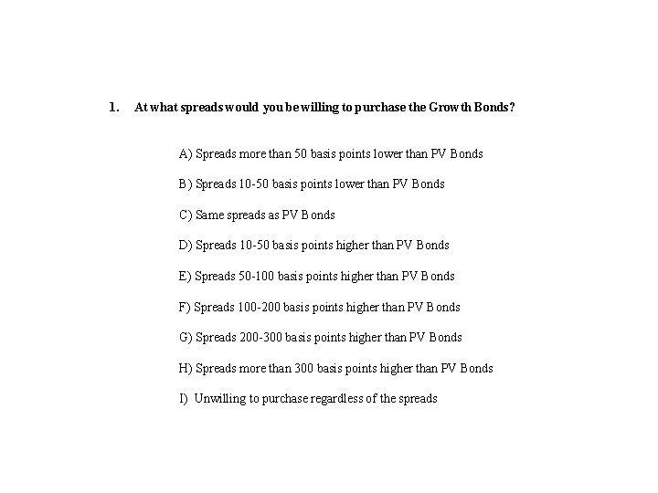 1. At what spreads would you be willing to purchase the Growth Bonds? A)