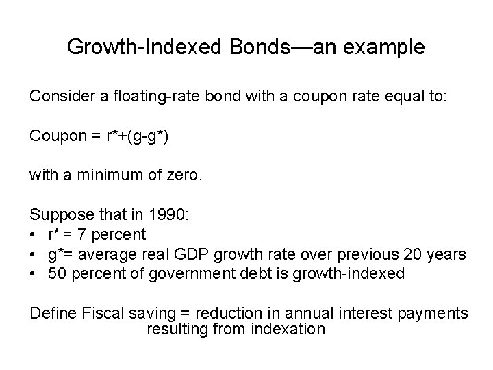 Growth-Indexed Bonds—an example Consider a floating-rate bond with a coupon rate equal to: Coupon