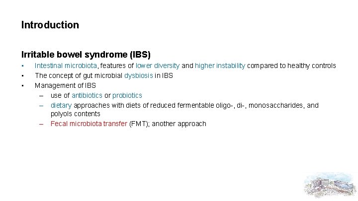 Introduction Irritable bowel syndrome (IBS) • • • Intestinal microbiota, features of lower diversity