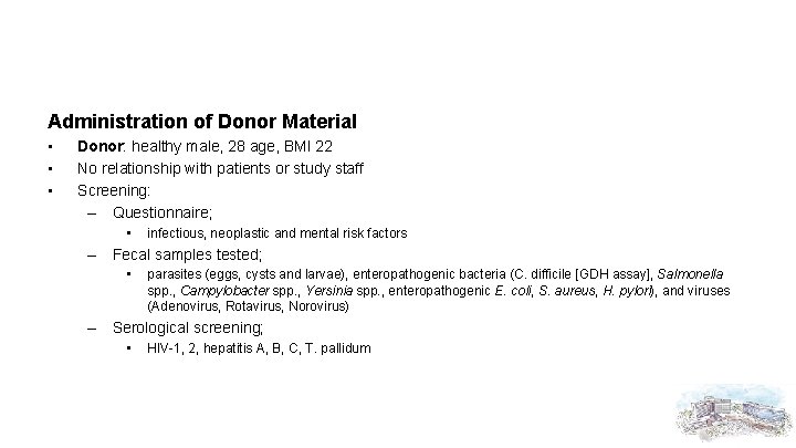 Administration of Donor Material • • • Donor: healthy male, 28 age, BMI 22