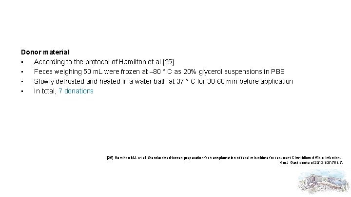 Donor material • According to the protocol of Hamilton et al [25] • Feces