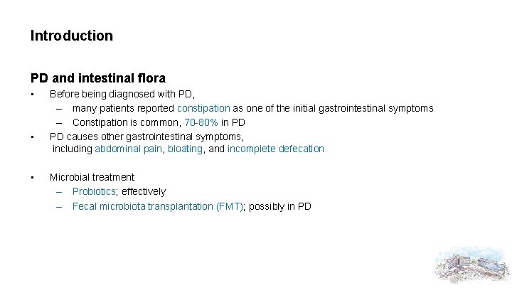 Introduction PD and intestinal flora • • • Before being diagnosed with PD, –