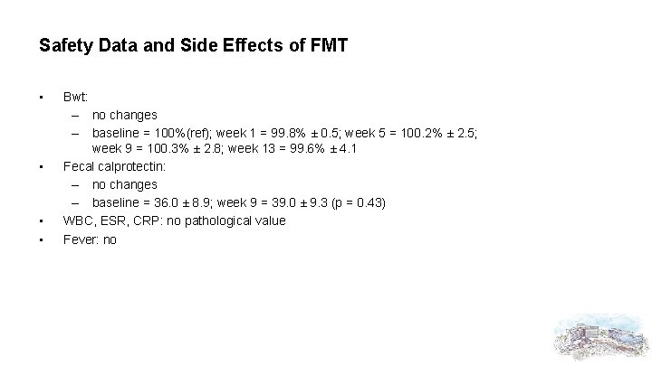 Safety Data and Side Effects of FMT • • Bwt: – no changes –