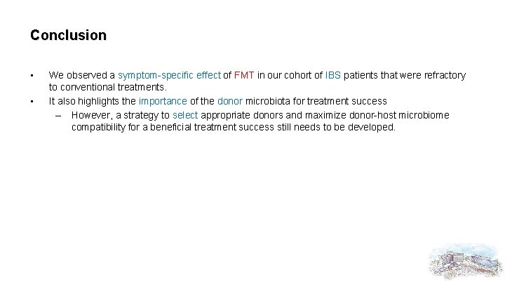 Conclusion • • We observed a symptom-specific effect of FMT in our cohort of