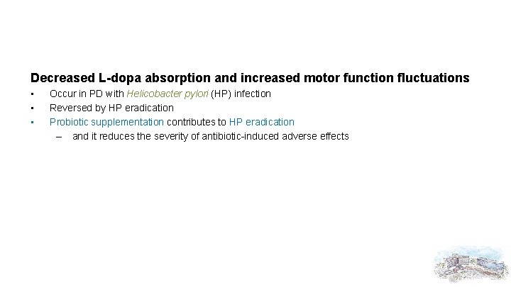 Decreased L-dopa absorption and increased motor function fluctuations • • • Occur in PD