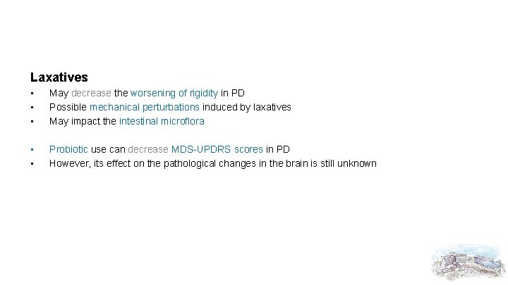 Laxatives • • • May decrease the worsening of rigidity in PD Possible mechanical