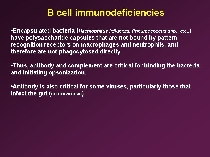 B cell immunodeficiencies • Encapsulated bacteria (Haemophilus influenza, Pneumococcus spp. , etc. . )