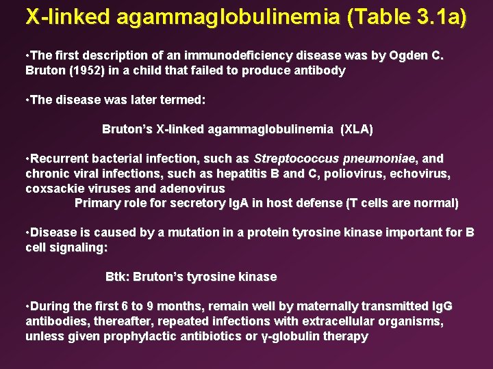 X-linked agammaglobulinemia (Table 3. 1 a) • The first description of an immunodeficiency disease