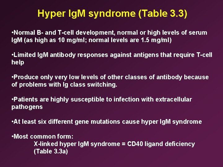 Hyper Ig. M syndrome (Table 3. 3) • Normal B- and T-cell development, normal