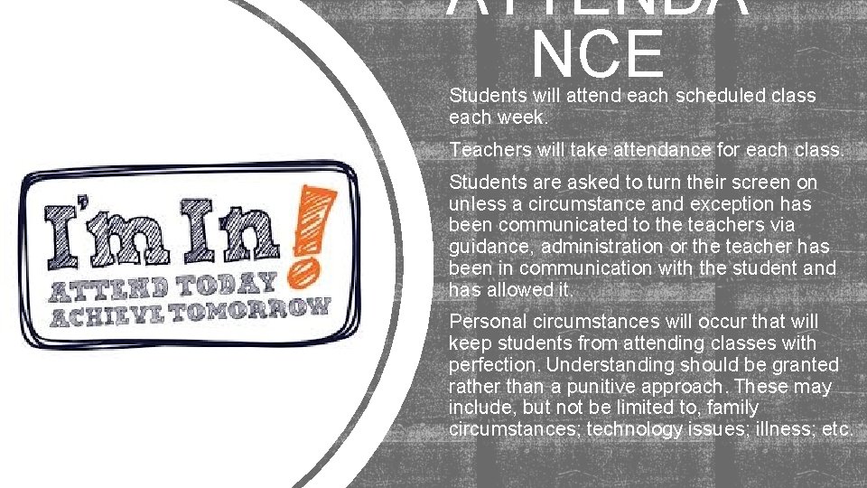 ATTENDA NCE Students will attend each scheduled class each week. Teachers will take attendance