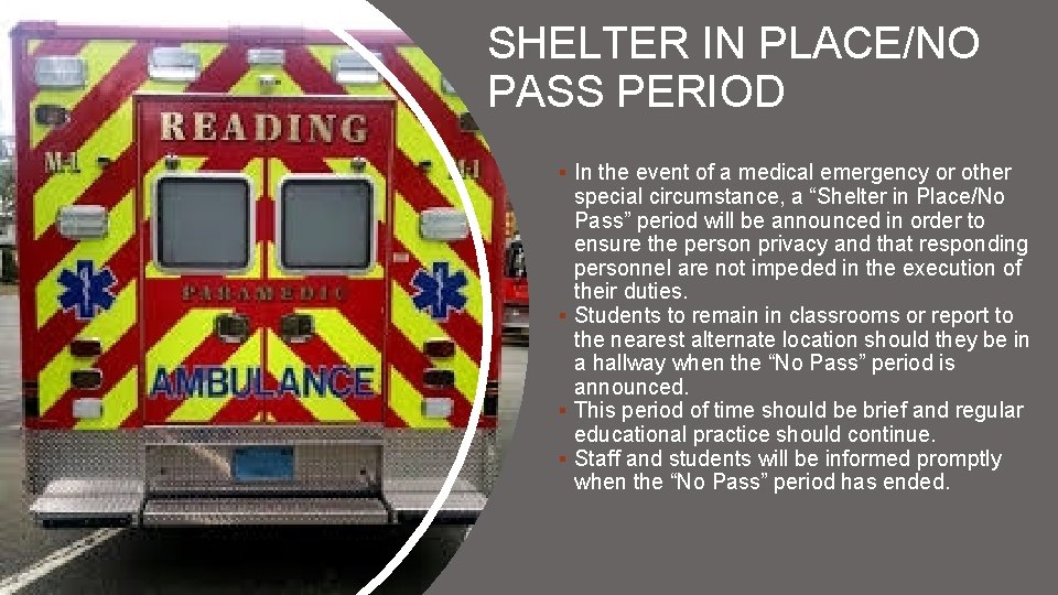 SHELTER IN PLACE/NO PASS PERIOD § In the event of a medical emergency or
