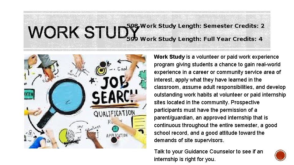 598 Work Study Length: Semester Credits: 2 599 Work Study Length: Full Year Credits:
