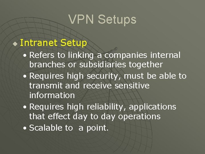 VPN Setups u Intranet Setup • Refers to linking a companies internal branches or