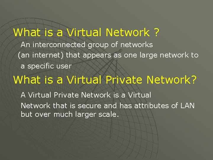 What is a Virtual Network ? An interconnected group of networks (an internet) that