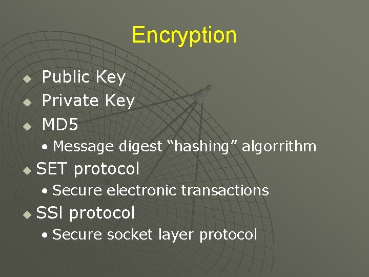 Encryption u u u Public Key Private Key MD 5 • Message digest “hashing”