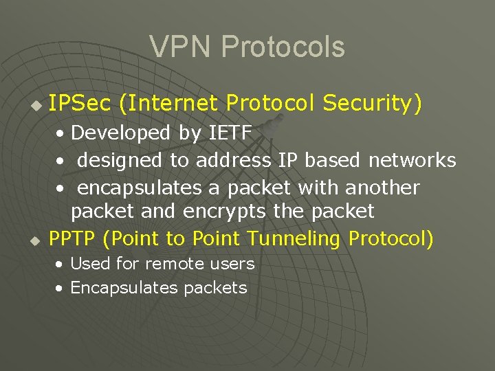 VPN Protocols u IPSec (Internet Protocol Security) u • Developed by IETF • designed