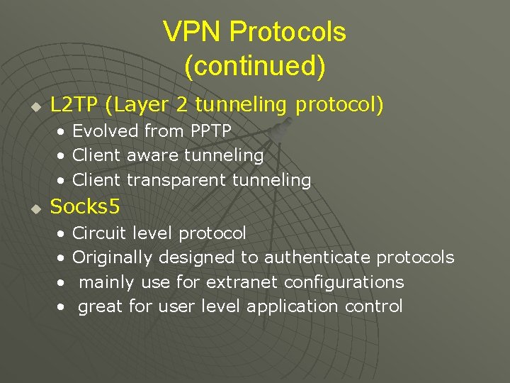 VPN Protocols (continued) u L 2 TP (Layer 2 tunneling protocol) • • •