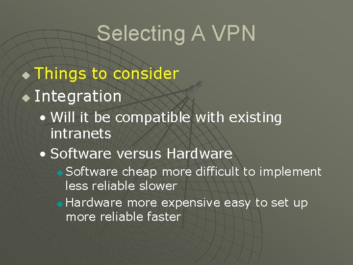 Selecting A VPN Things to consider u Integration u • Will it be compatible